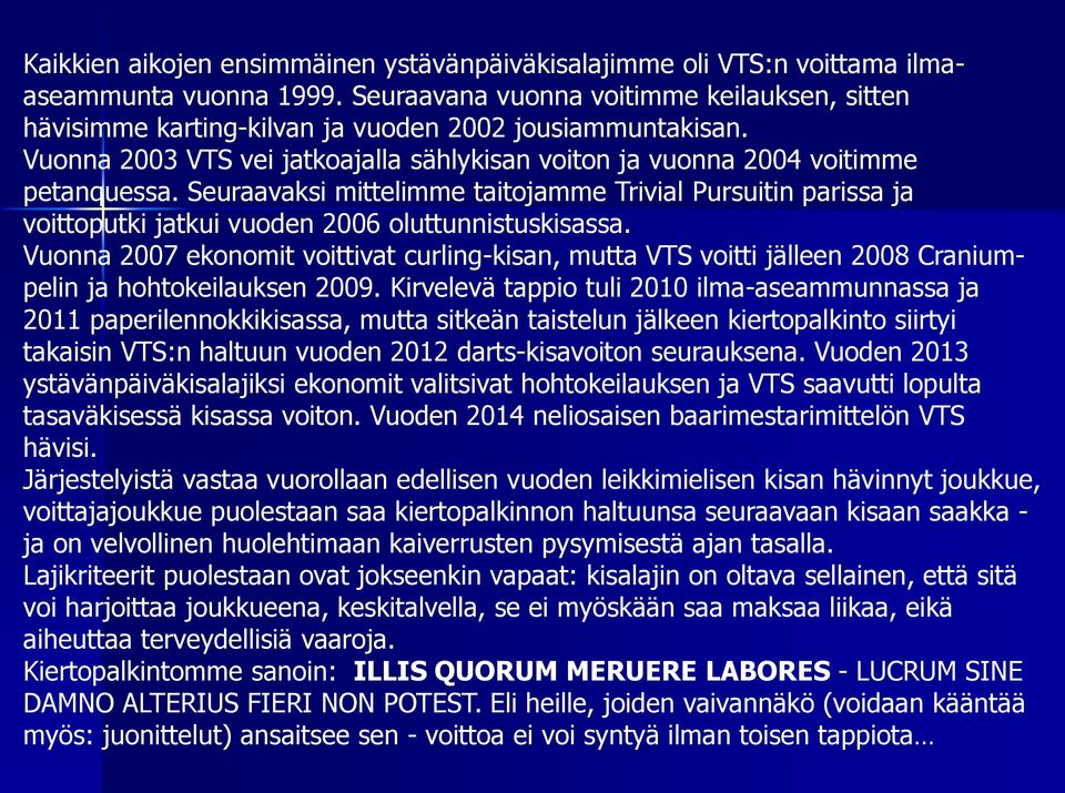 Seuraavaksi mittelimme taitojamme Trivial Pursuitin parissa ja voittoputki jatkui vuoden 2006 oluttunnistuskisassa.