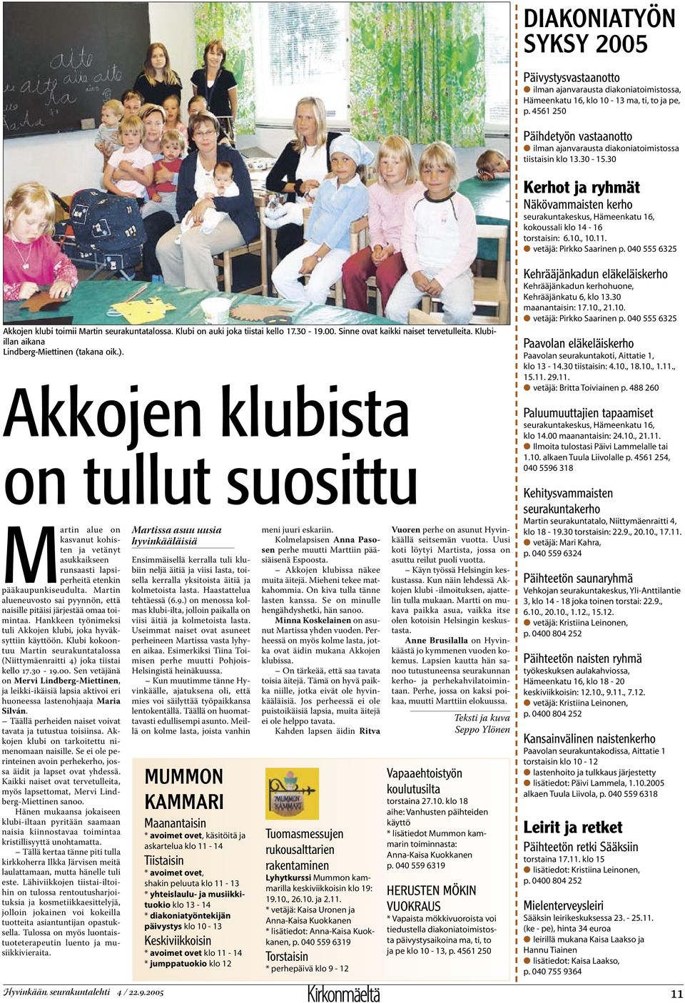 30 Kerhot ja ryhmät Näkövammaisten kerho seurakuntakeskus, Hämeenkatu 16, kokoussali klo 14-16 torstaisin: 6.10., 10.11. vetäjä: Pirkko Saarinen p.