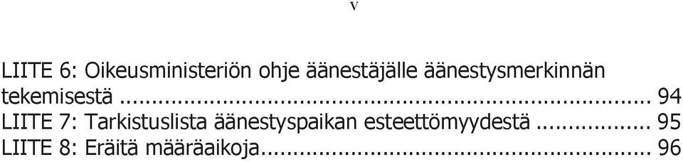 .. 94 LIITE 7: Tarkistuslista äänestyspaikan