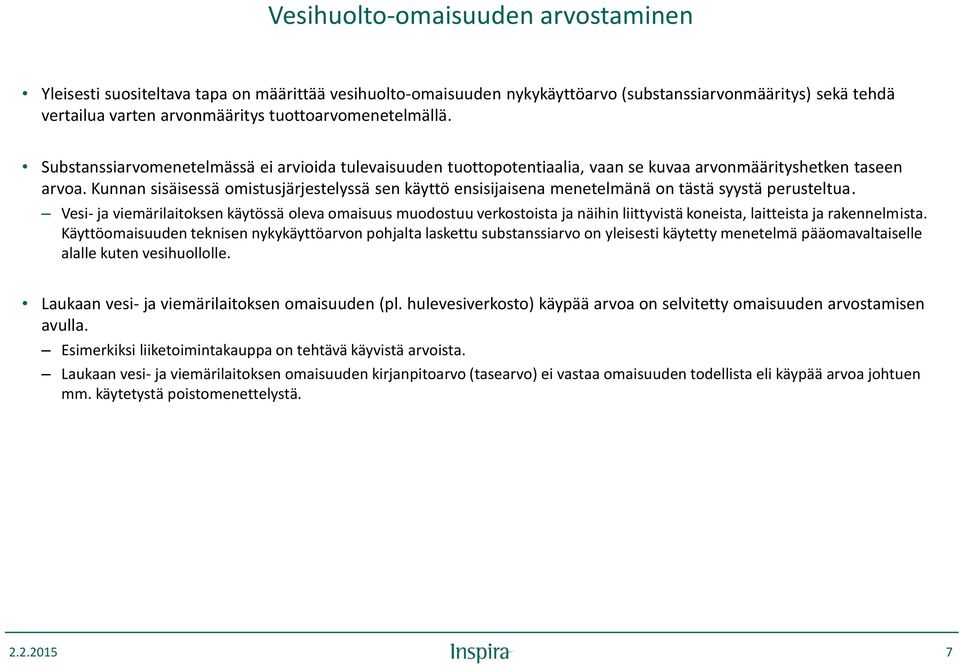 Kunnan sisäisessä omistusjärjestelyssä sen käyttö ensisijaisena menetelmänä on tästä syystä perusteltua.