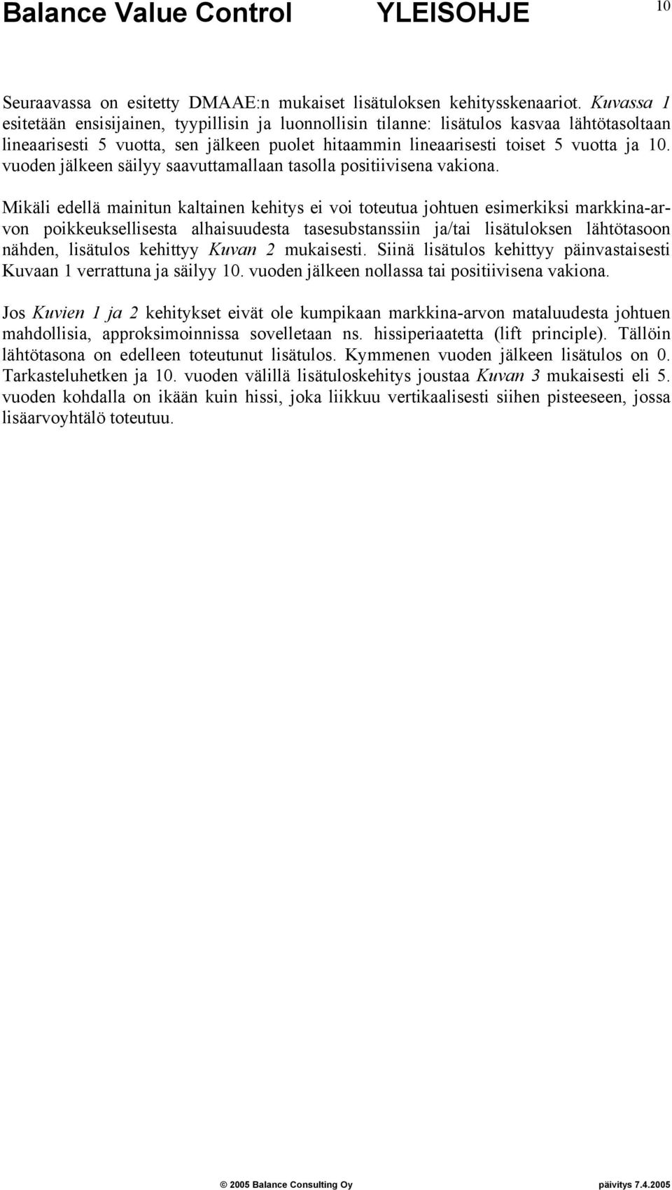 vuoden jälkeen säilyy saavuttamallaan tasolla positiivisena vakiona.