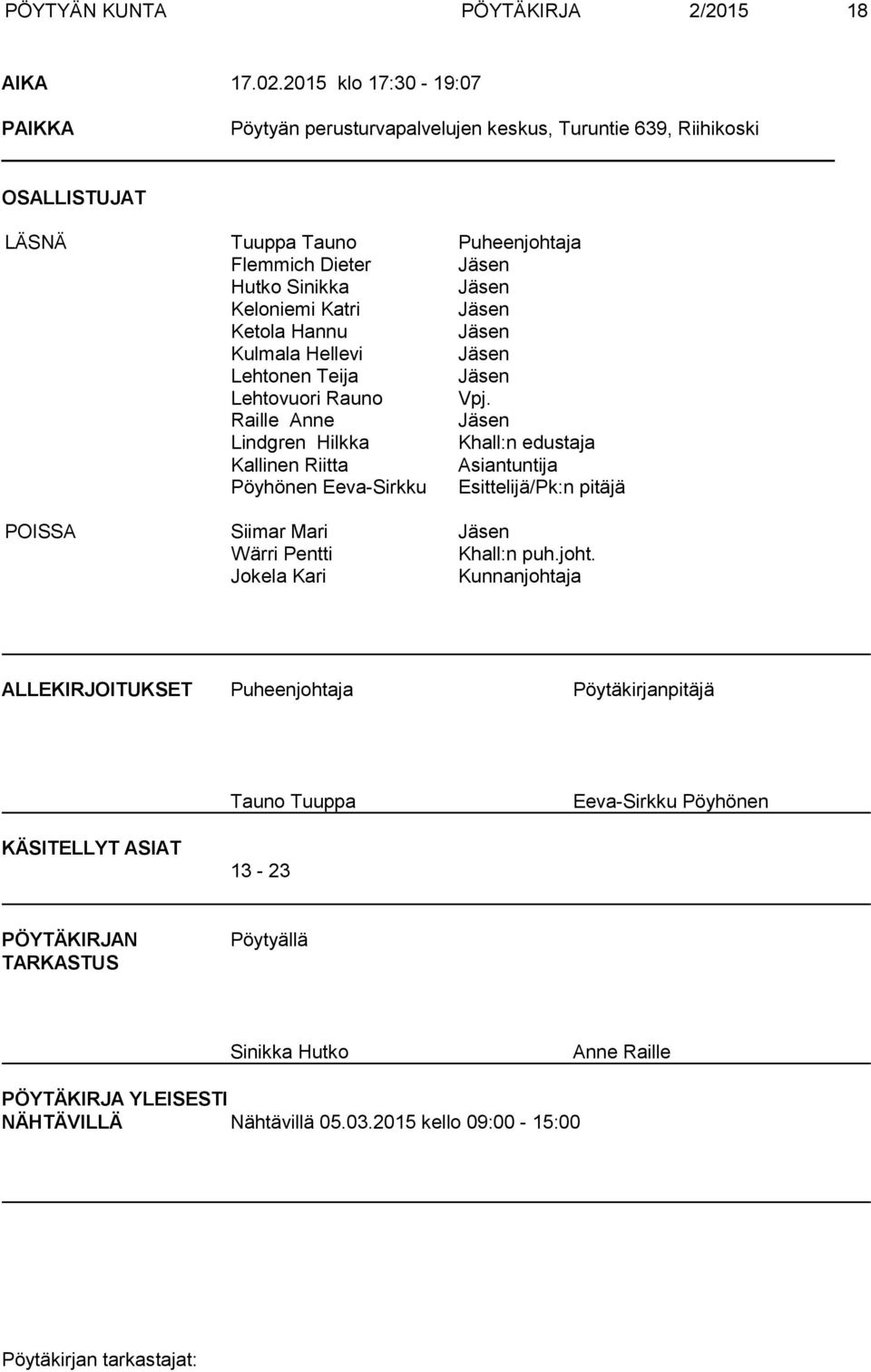 Katri Jäsen Ketola Hannu Jäsen Kulmala Hellevi Jäsen Lehtonen Teija Jäsen Lehtovuori Rauno Vpj.