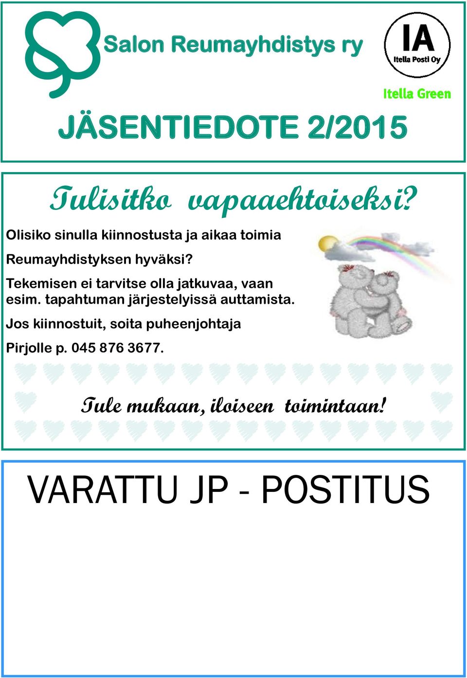 Tekemisen ei tarvitse olla jatkuvaa, vaan esim. tapahtuman järjestelyissä auttamista.