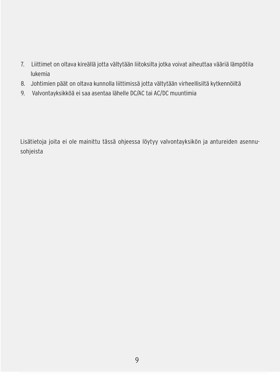 Johtimien päät on oltava kunnolla liittimissä jotta vältytään virheellisiltä kytkennöiltä 9.