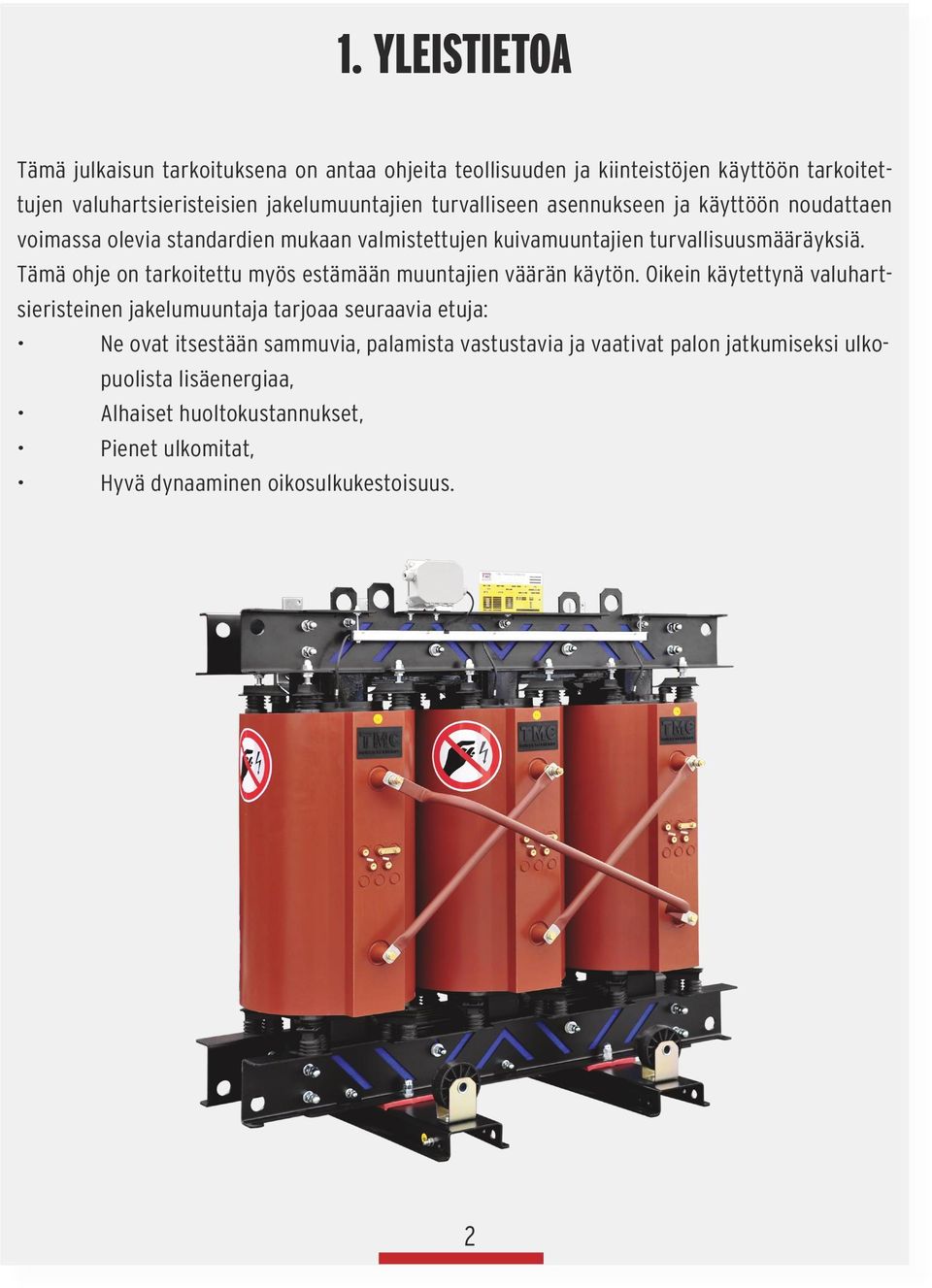 Tämä ohje on tarkoitettu myös estämään muuntajien väärän käytön.