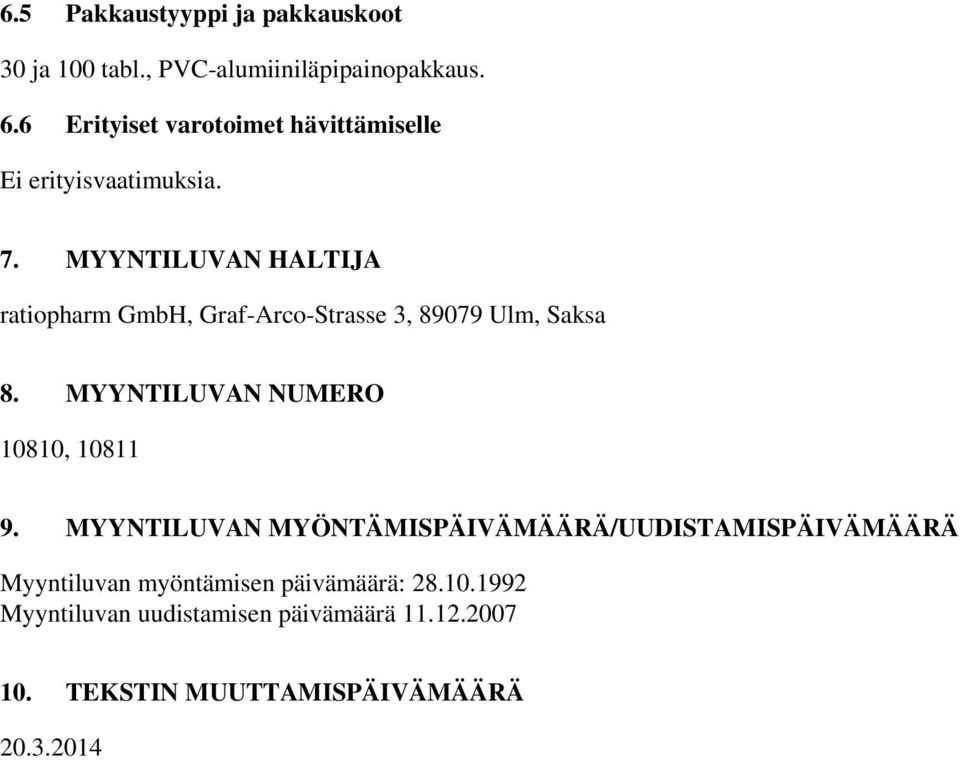 MYYNTILUVAN HALTIJA ratiopharm GmbH, Graf-Arco-Strasse 3, 89079 Ulm, Saksa 8. MYYNTILUVAN NUMERO 10810, 10811 9.