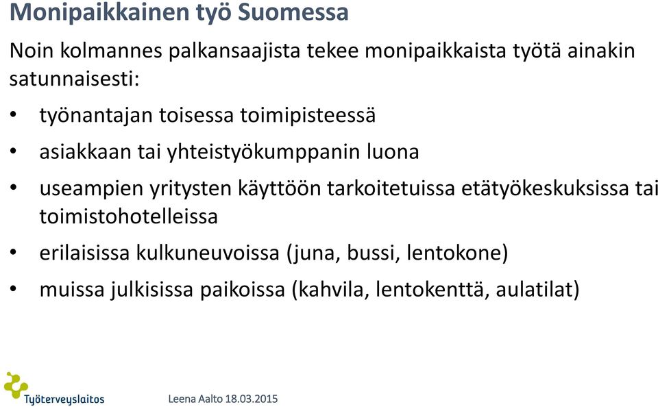 useampien yritysten käyttöön tarkoitetuissa etätyökeskuksissa tai toimistohotelleissa