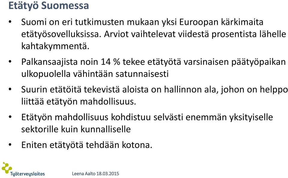 Palkansaajista noin 14 % tekee etätyötä varsinaisen päätyöpaikan ulkopuolella vähintään satunnaisesti Suurin etätöitä