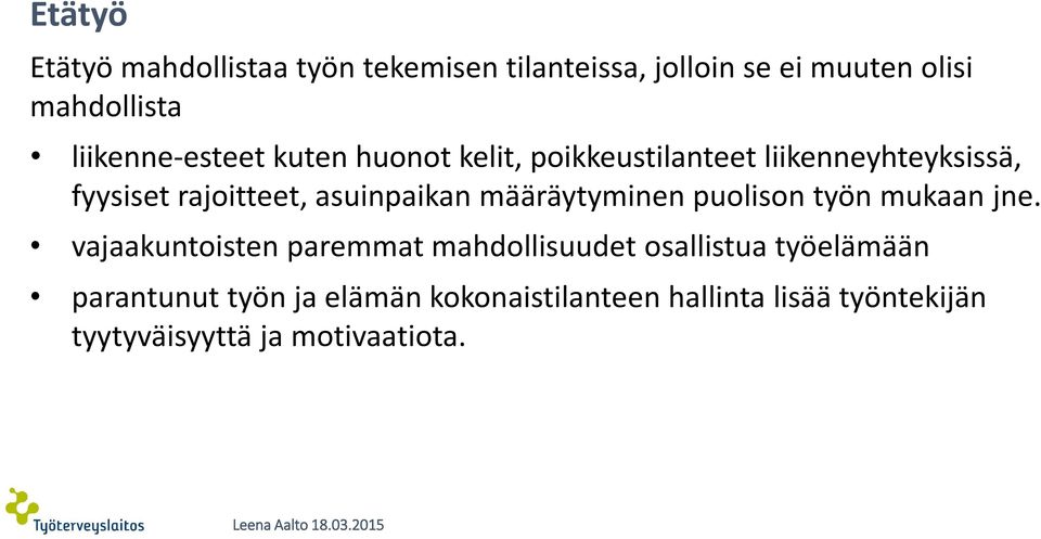 asuinpaikan määräytyminen puolison työn mukaan jne.