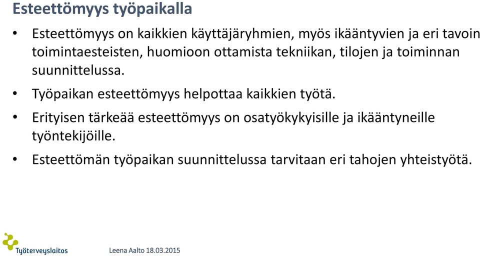 Työpaikan esteettömyys helpottaa kaikkien työtä.