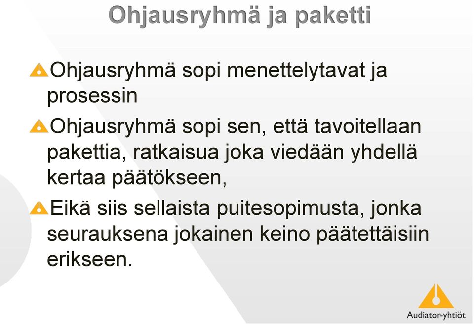 ratkaisua joka viedään yhdellä kertaa päätökseen, Eikä siis