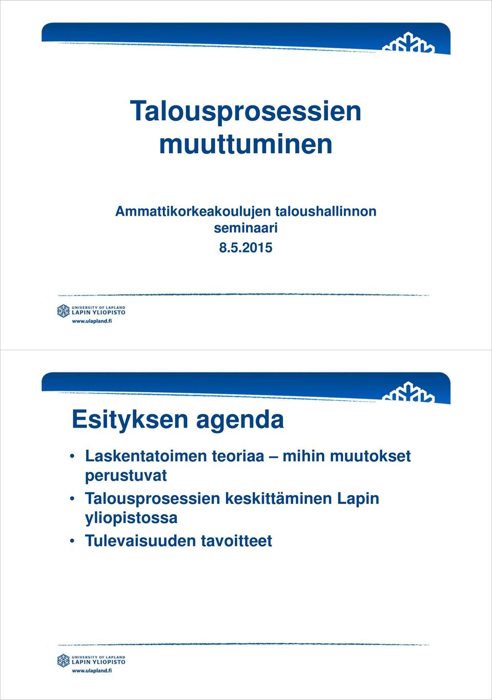 2015 Esityksen agenda Laskentatoimen teoriaa mihin