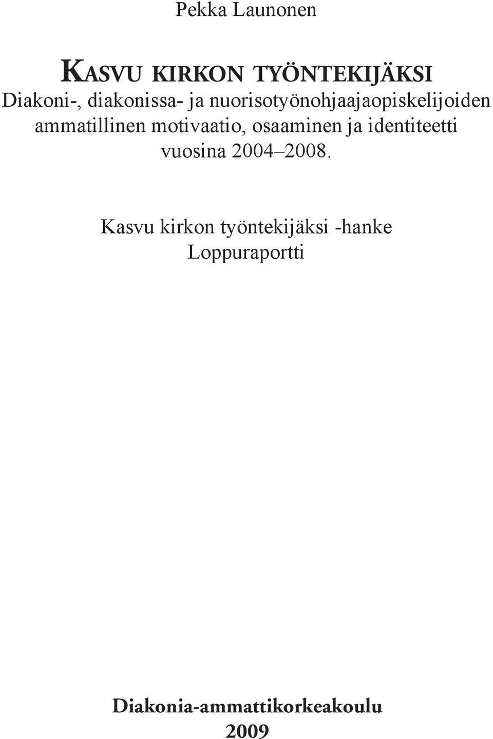 ammatillinen motivaatio, osaaminen ja identiteetti vuosina 2004