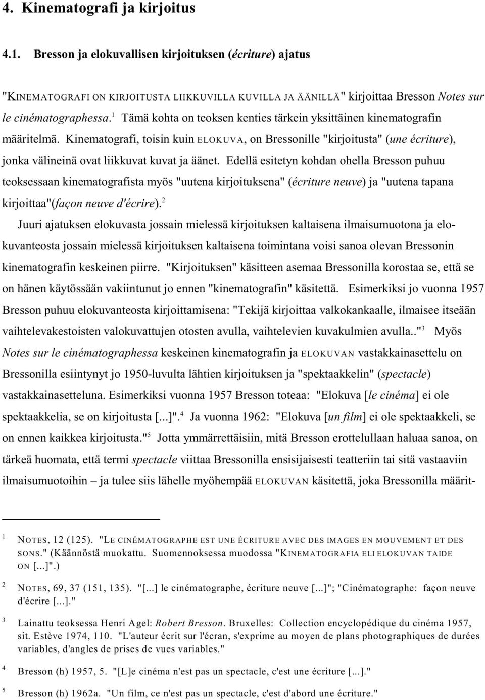 Tämä kohta on teoksen kenties tärkein yksittäinen kinematografin määritelmä.