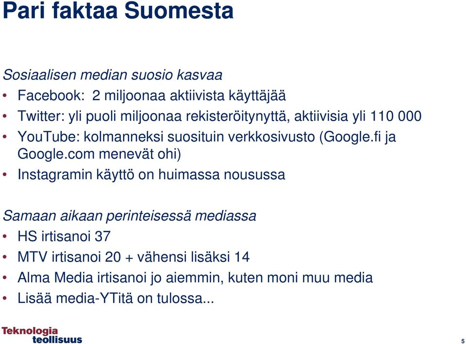 com menevät ohi) Instagramin käyttö on huimassa nousussa Samaan aikaan perinteisessä mediassa HS irtisanoi 37 MTV