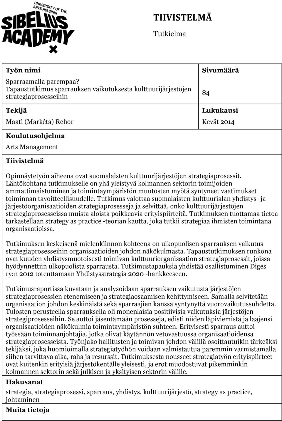 Opinnäytetyön aiheena ovat suomalaisten kulttuurijärjestöjen strategiaprosessit.