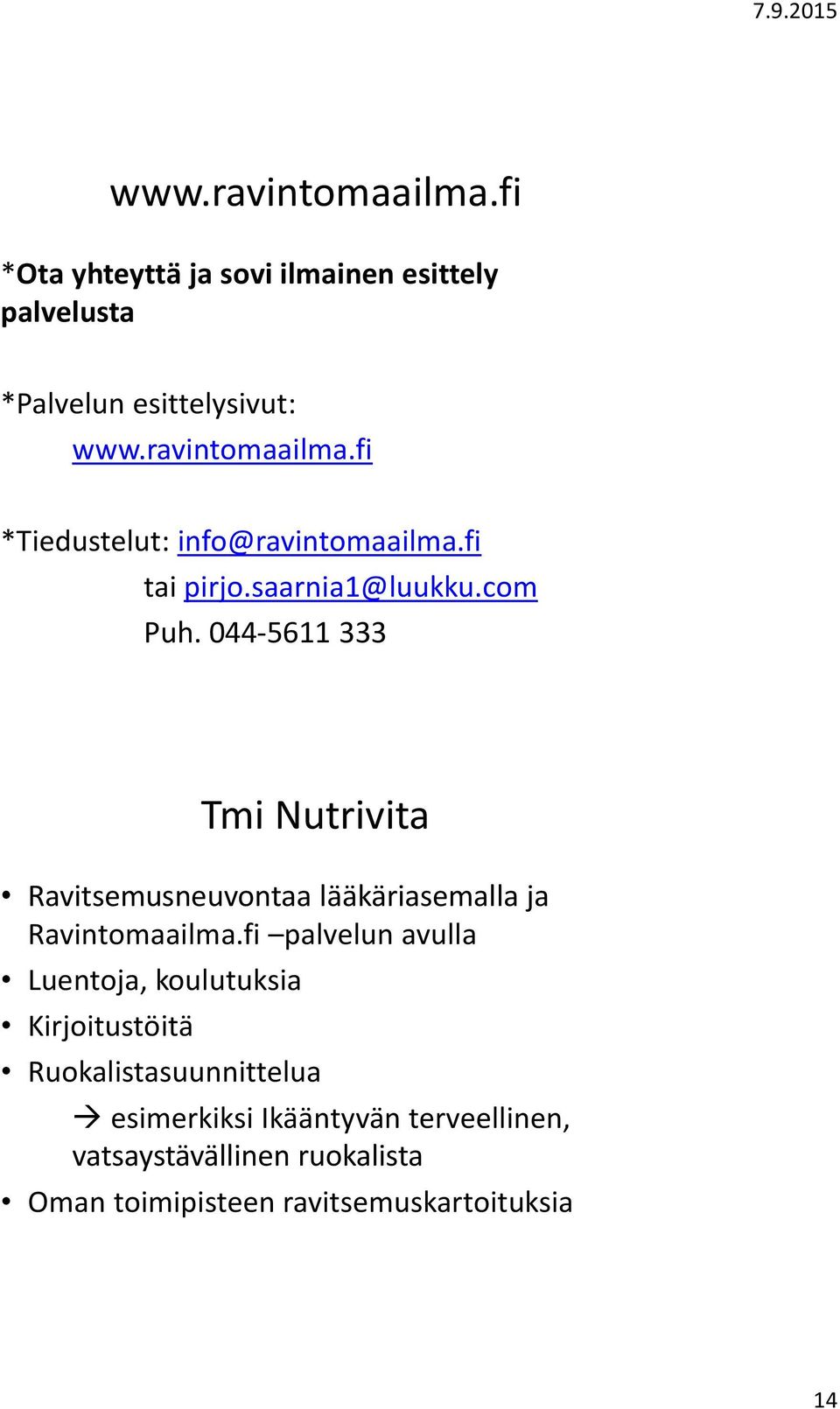 044-5611 333 Tmi Nutrivita Ravitsemusneuvontaa lääkäriasemalla ja Ravintomaailma.