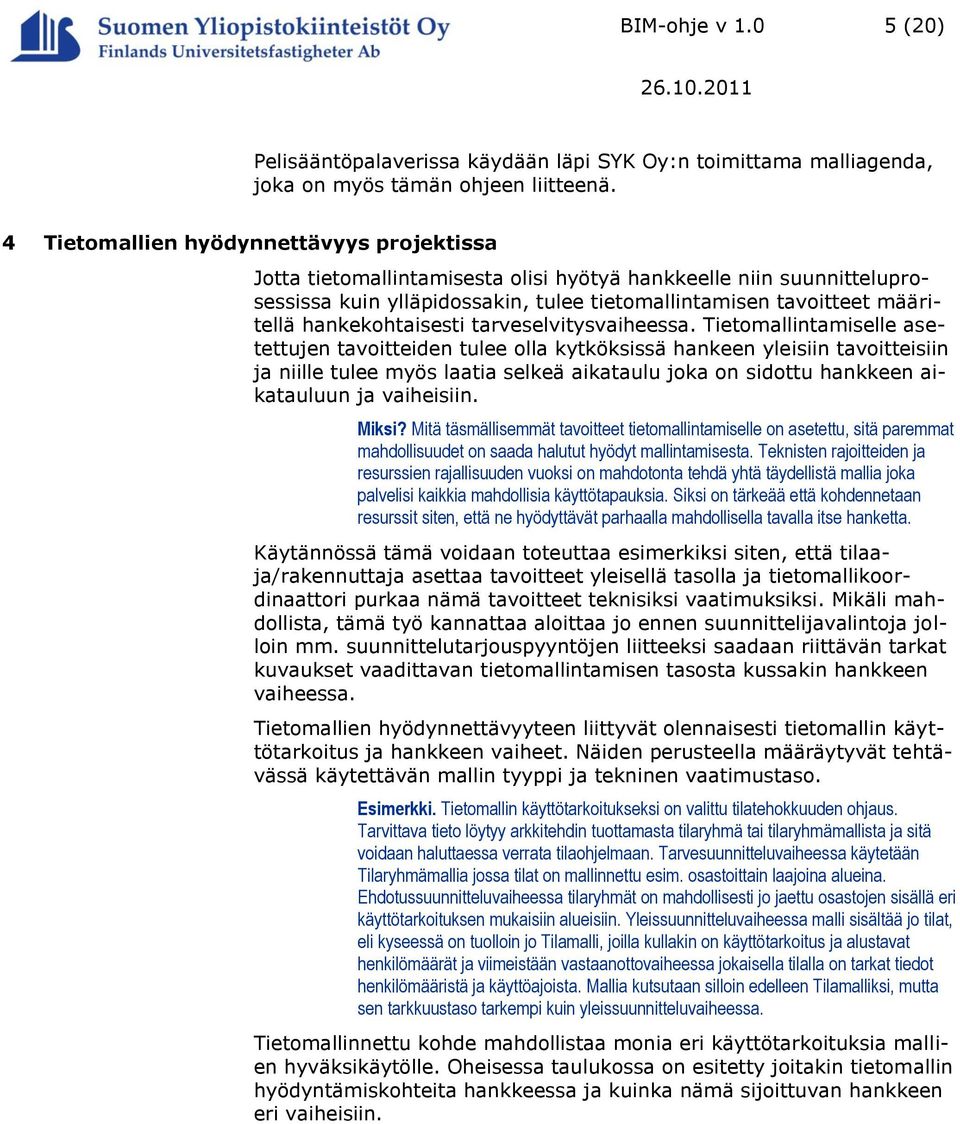 hankekohtaisesti tarveselvitysvaiheessa.