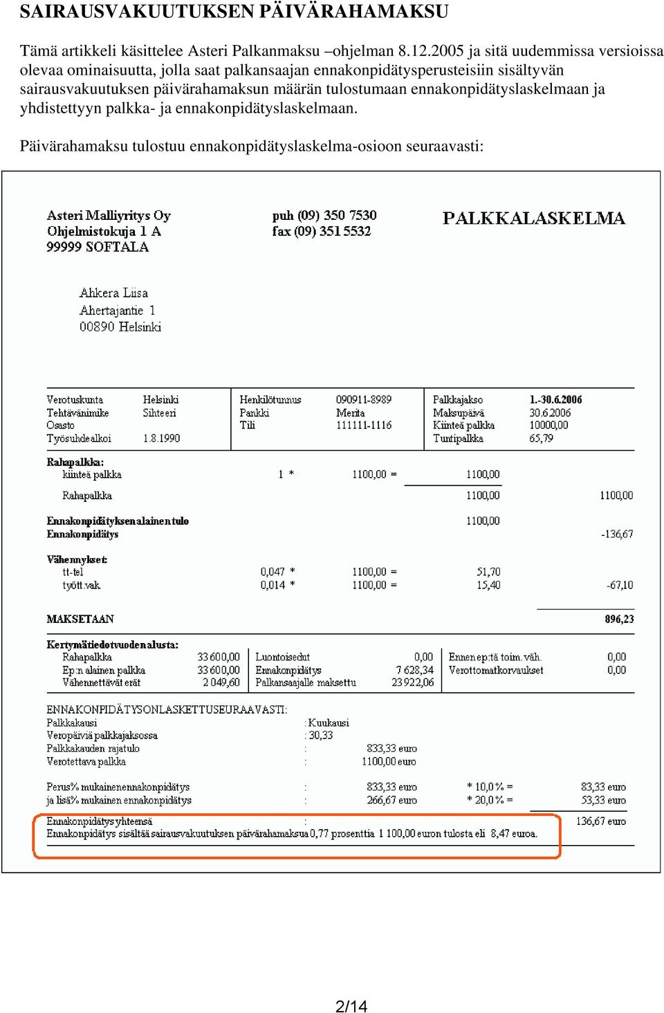 ennakonpidätysperusteisiin sisältyvän sairausvakuutuksen päivärahamaksun määrän tulostumaan