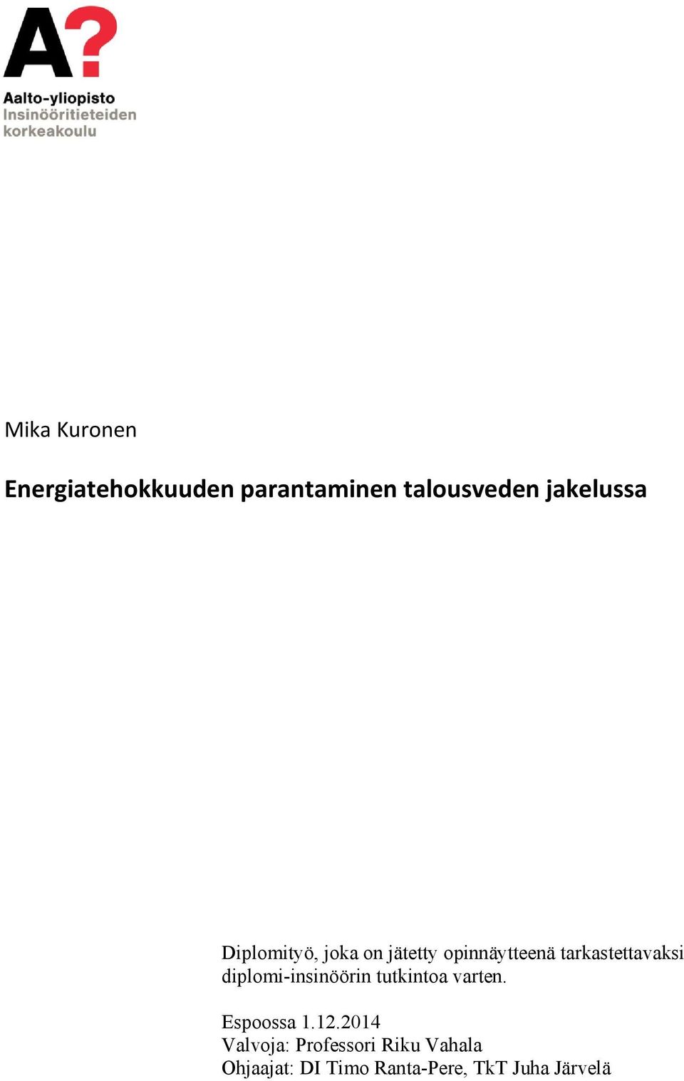 tarkastettavaksi diplomi-insinöörin tutkintoa varten. Espoossa 1.