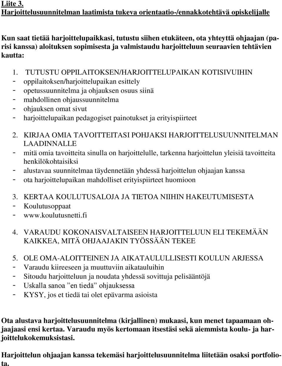 sopimisesta ja valmistaudu harjoitteluun seuraavien tehtävien kautta: 1.