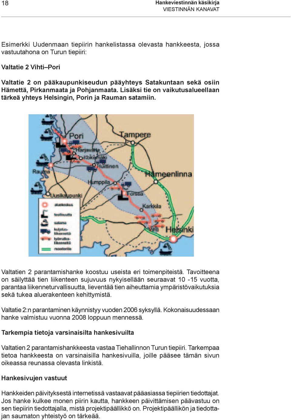 Valtatien 2 parantamishanke koostuu useista eri toimenpiteistä.