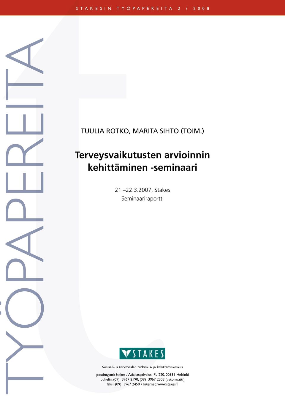 2007, Stakes Seminaariraportti Sosiaali- ja terveysalan tutkimus- ja kehittämiskeskus postimyynti: