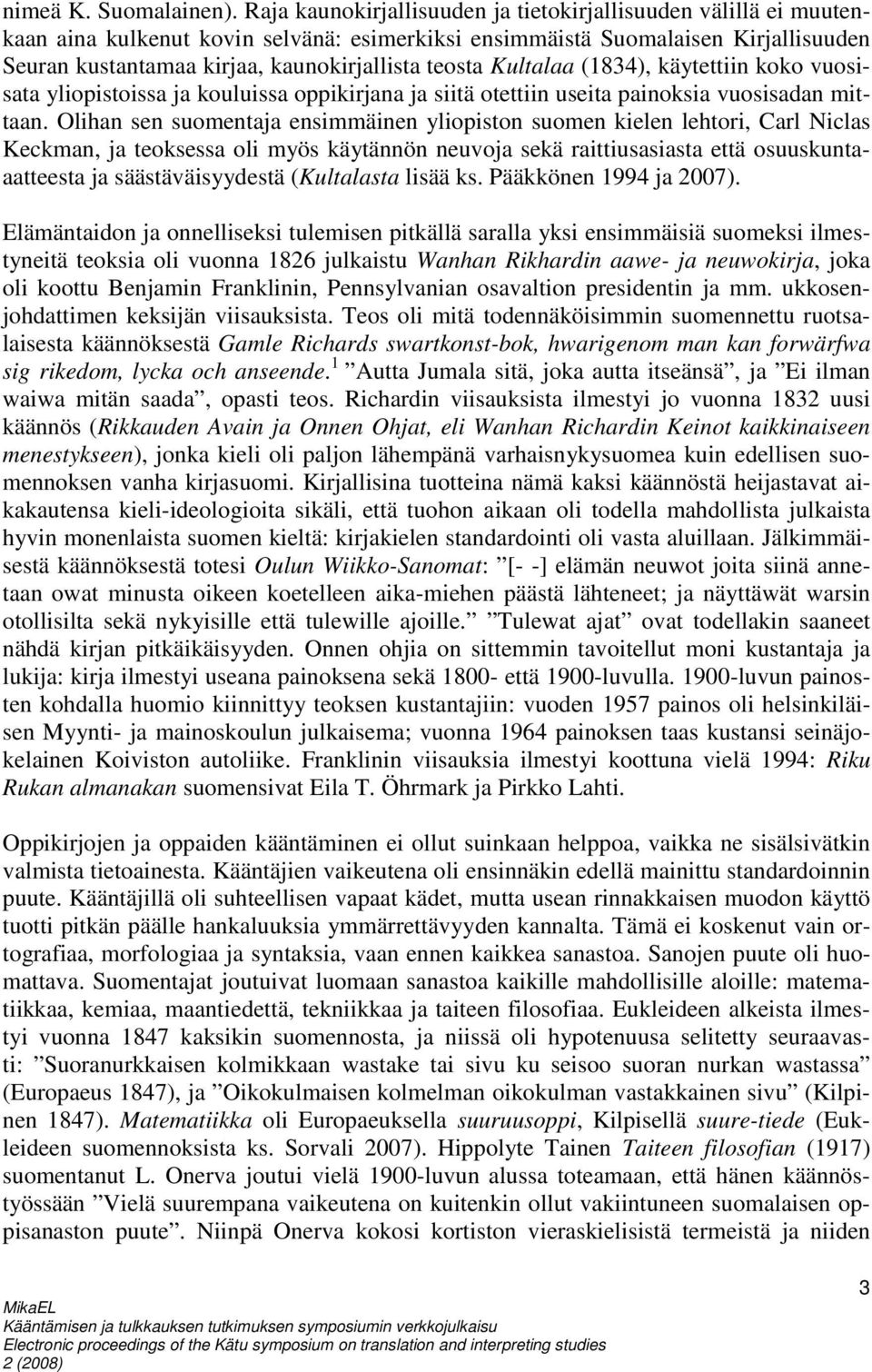 teosta Kultalaa (1834), käytettiin koko vuosisata yliopistoissa ja kouluissa oppikirjana ja siitä otettiin useita painoksia vuosisadan mittaan.