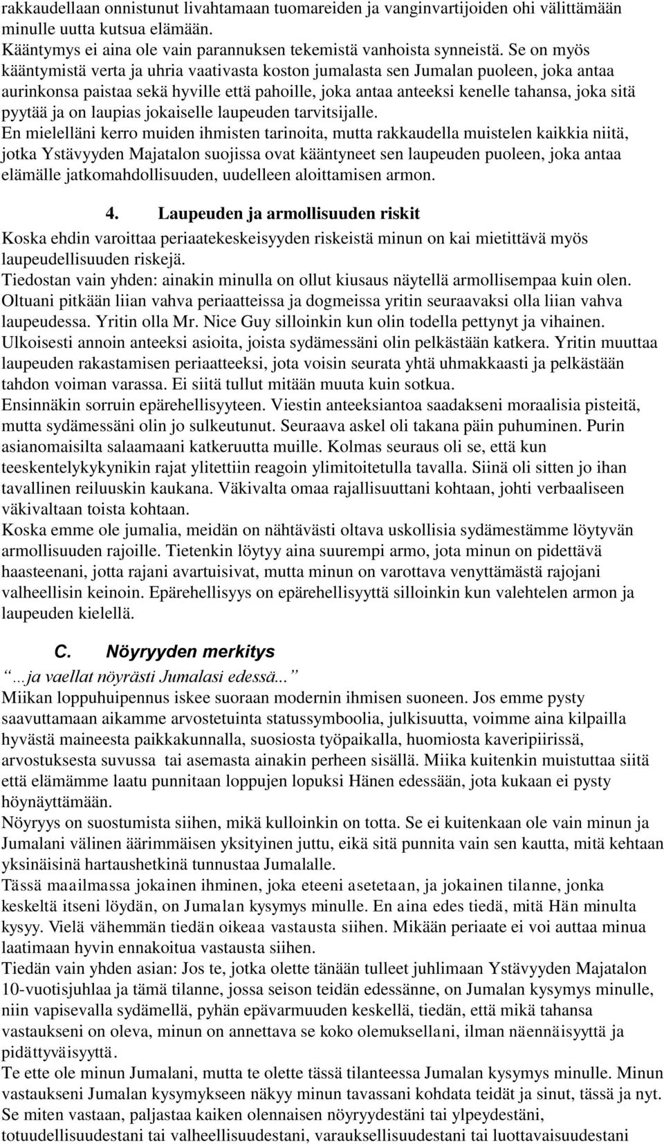 ja on laupias jokaiselle laupeuden tarvitsijalle.