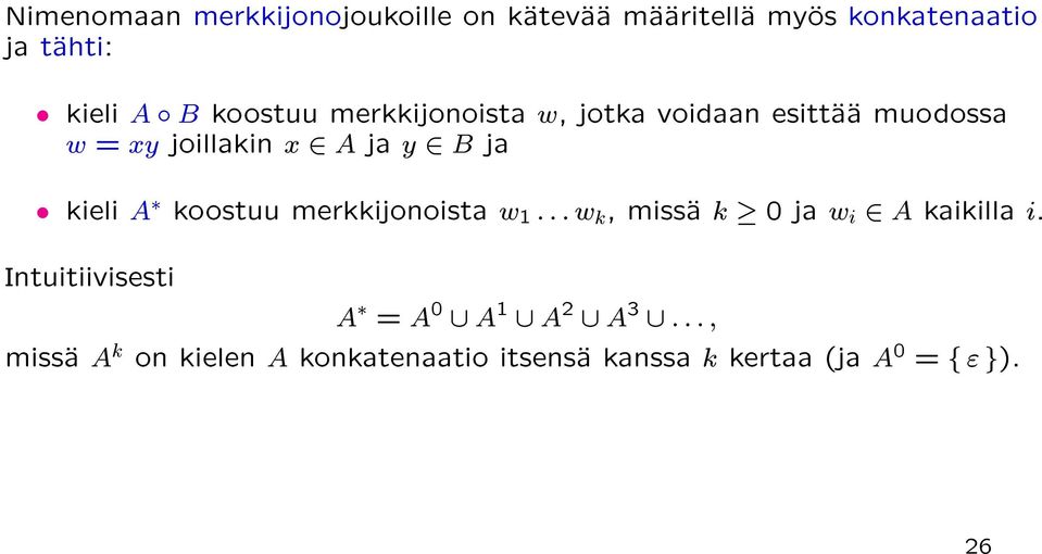 A koostuu merkkijonoista w 1 : : : w k, missa k 0 ja w i 2 A kaikilla i.