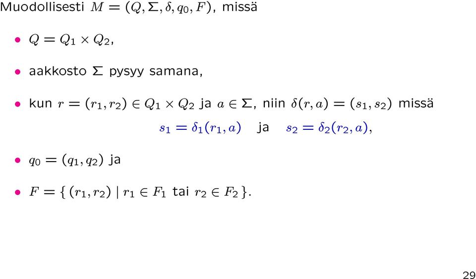 = (s 1 ; s 2 ) missa s 1 = 1 (r 1 ; a) ja s 2 = 2 (r 2 ; a); q 0