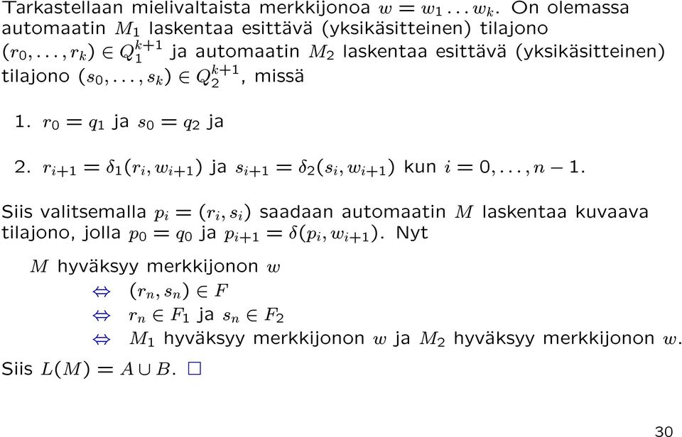 tilajono (s 0 ; : : : ; s k ) 2 Q k+1 2, missa 1. r 0 = q 1 ja s 0 = q 2 ja 2. r i+1 = 1 (r i ; w i+1) ja s i+1 = 2 (s i ; w i+1) kun i = 0; : : : ; n 1.