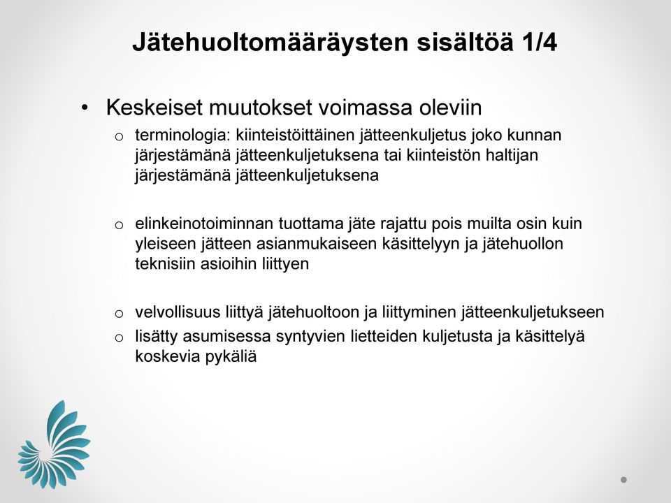 rajattu pis muilta sin kuin yleiseen jätteen asianmukaiseen käsittelyyn ja jätehulln teknisiin asiihin liittyen velvllisuus