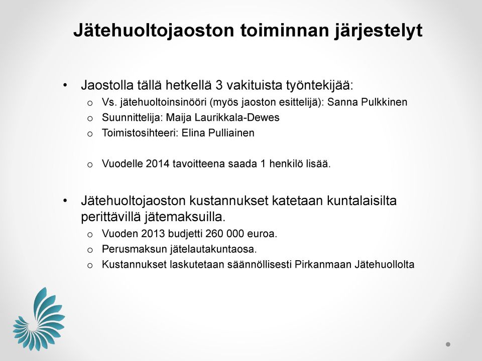 Elina Pulliainen Vudelle 2014 tavitteena saada 1 henkilö lisää.