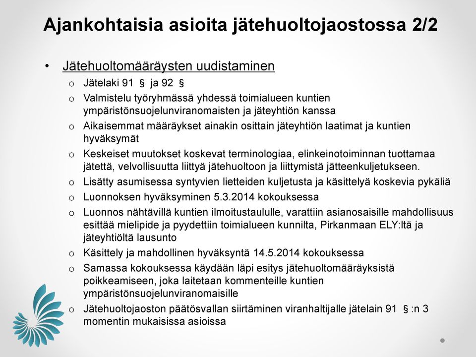 liittymistä jätteenkuljetukseen. Lisätty asumisessa syntyvien lietteiden kuljetusta ja käsittelyä kskevia pykäliä Lunnksen hyväksyminen 5.3.