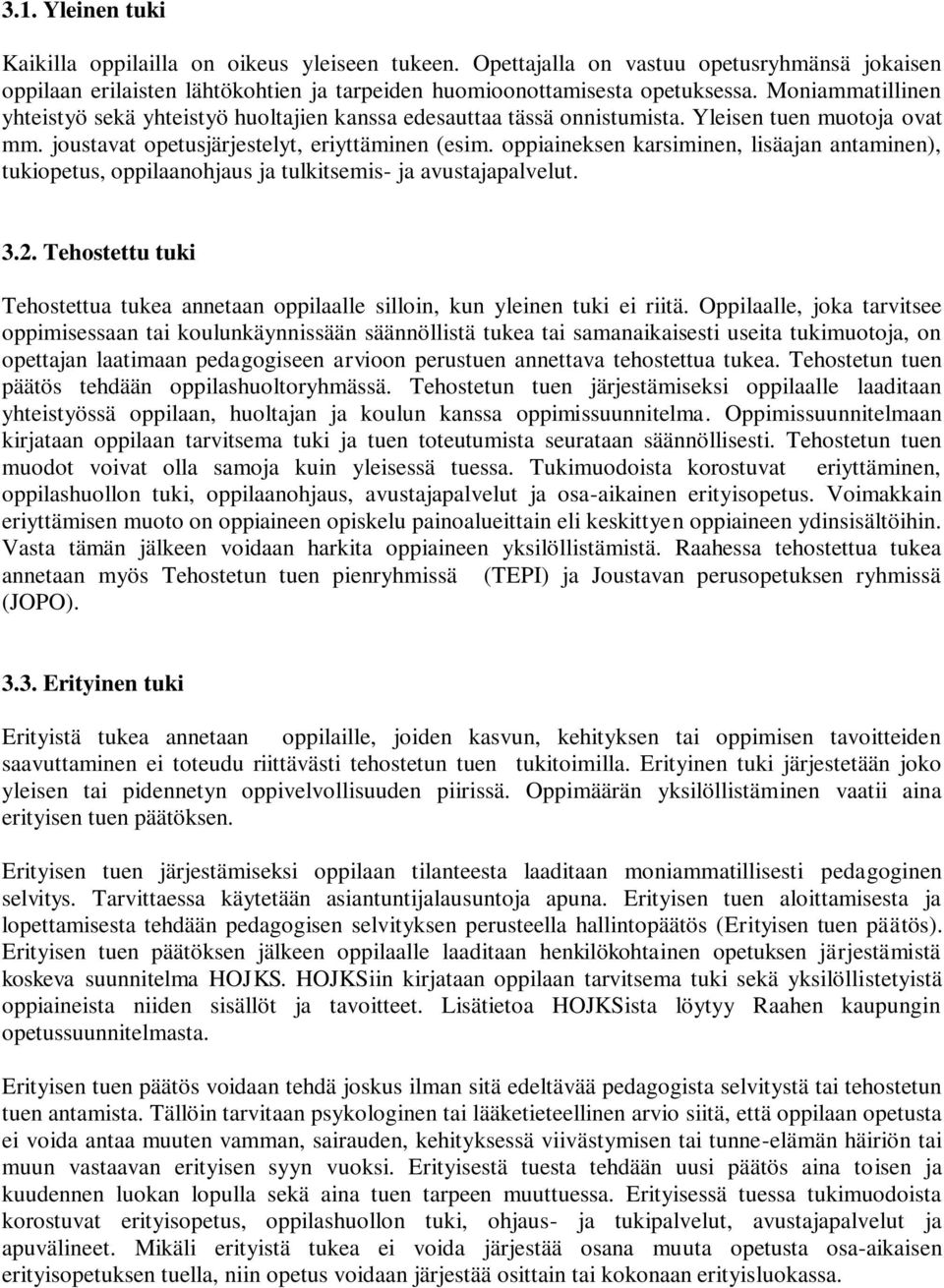 oppiaineksen karsiminen, lisäajan antaminen), tukiopetus, oppilaanohjaus ja tulkitsemis- ja avustajapalvelut. 3.2.