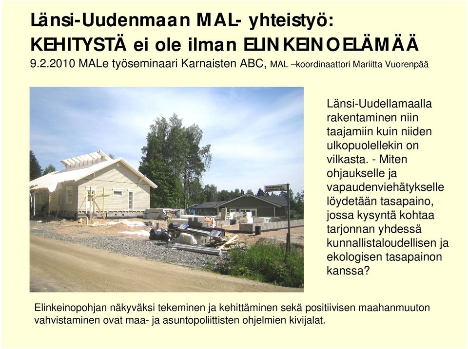 ulkopuolellekin on vilkasta.