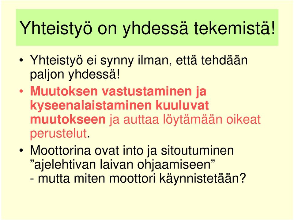 Muutoksen vastustaminen ja kyseenalaistaminen kuuluvat muutokseen ja