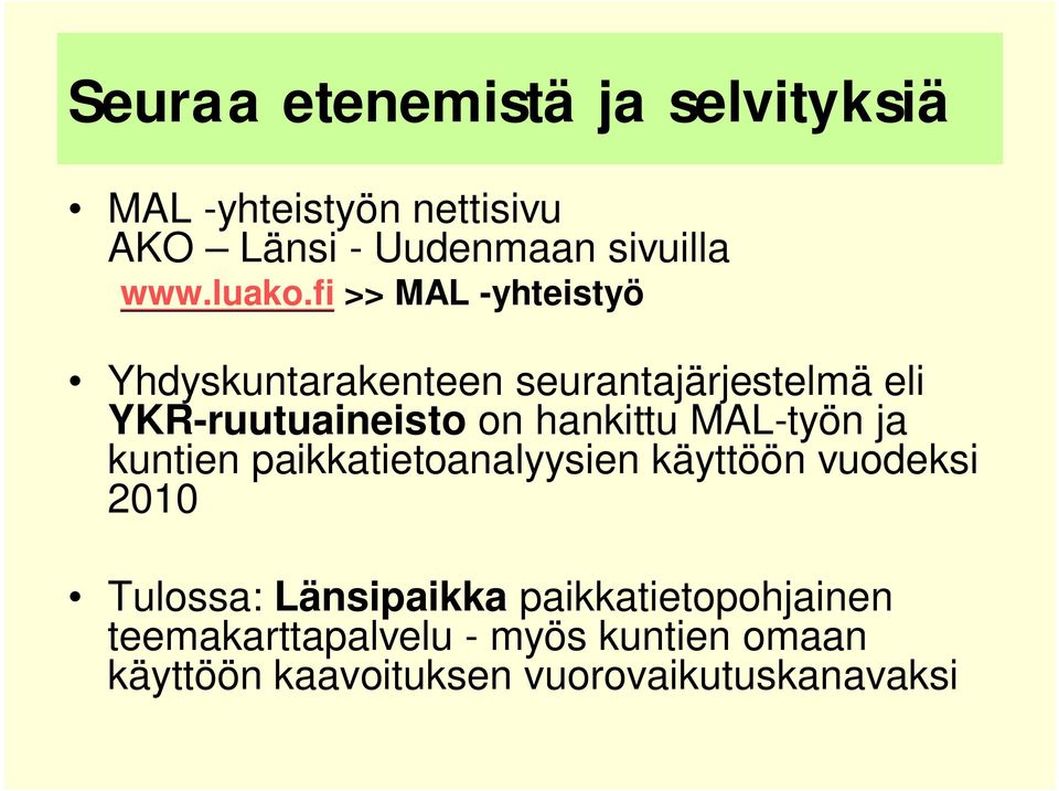 fi >> MAL -yhteistyö Yhdyskuntarakenteen seurantajärjestelmä eli YKR-ruutuaineisto on hankittu