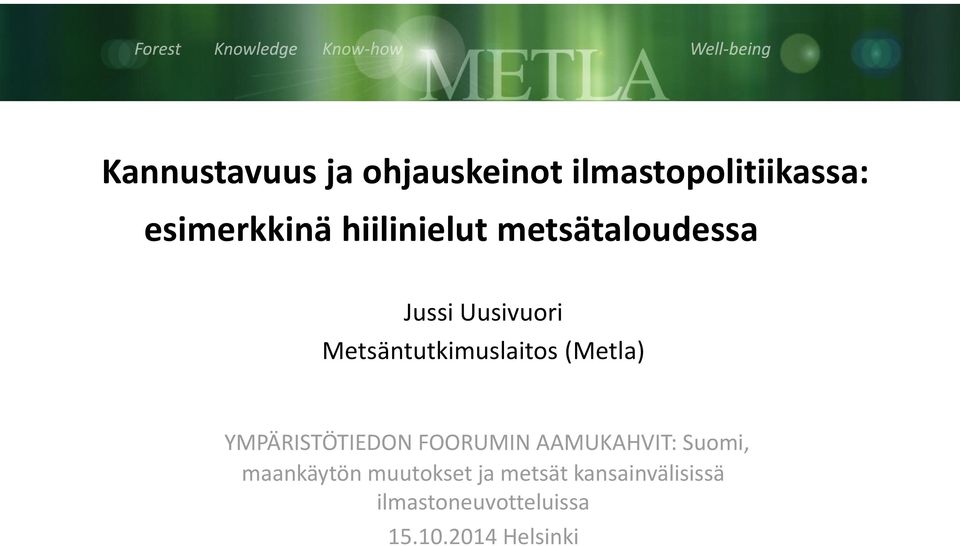 (Metla) YMPÄRISTÖTIEDON FOORUMIN AAMUKAHVIT: Suomi, maankäytön