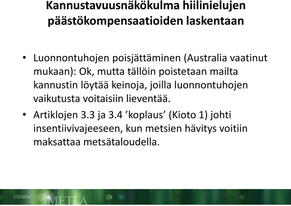 löytää keinoja, joilla luonnontuhojen vaikutusta voitaisiin lieventää. Artiklojen 3.3 ja 3.