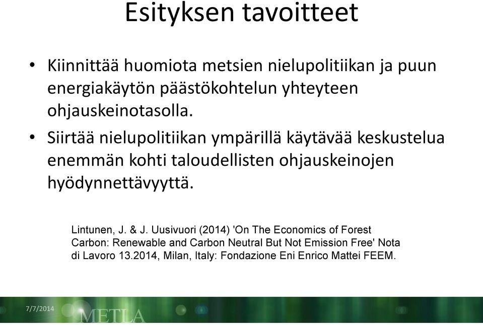 Siirtää nielupolitiikan ympärillä käytävää keskustelua enemmän kohti taloudellisten ohjauskeinojen