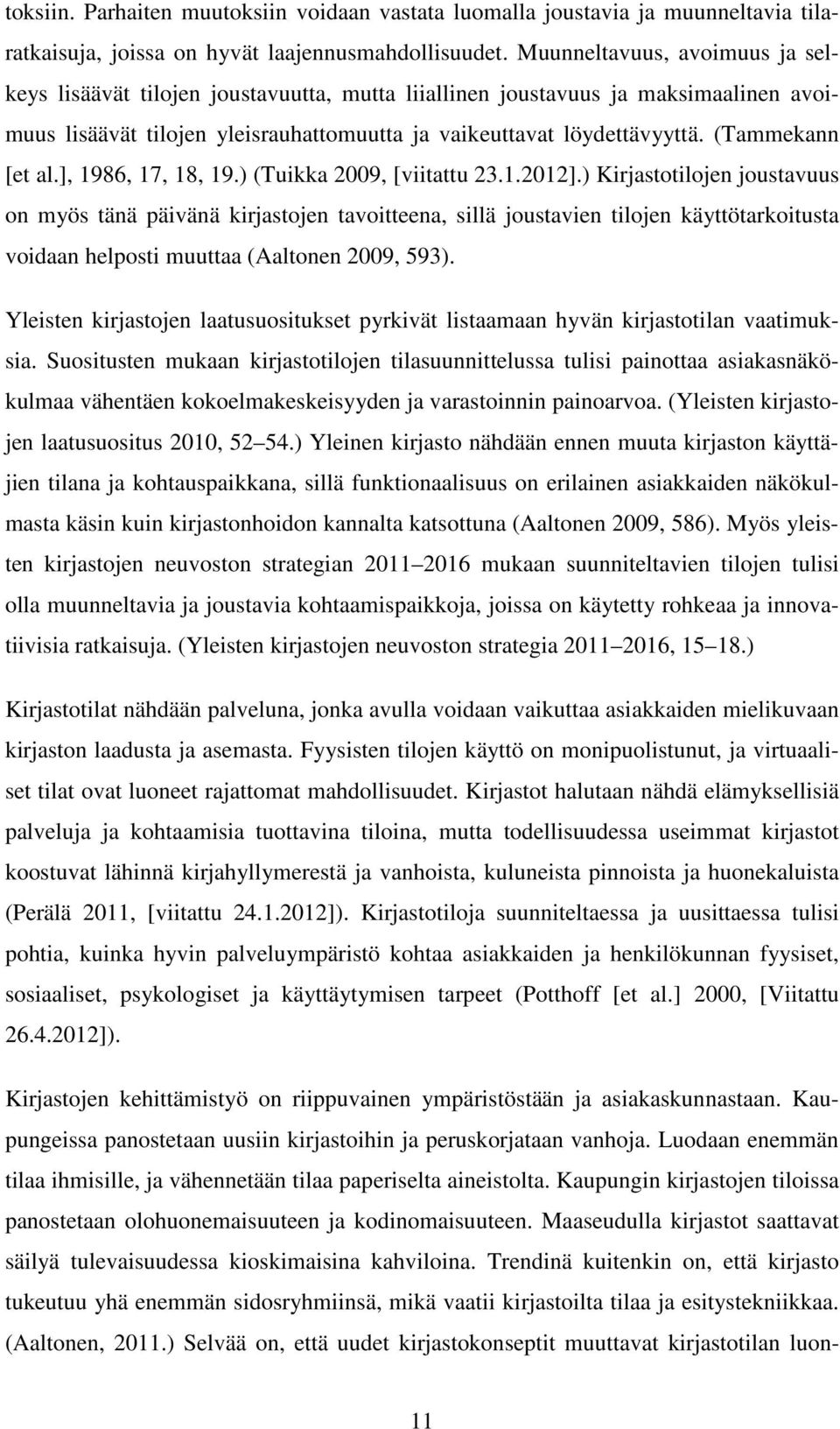 (Tammekann [et al.], 1986, 17, 18, 19.) (Tuikka 2009, [viitattu 23.1.2012].