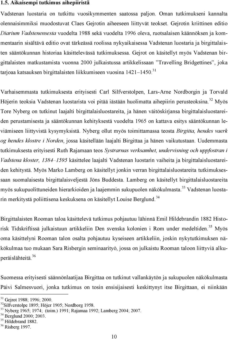 luostaria ja birgittalaisten sääntökunnan historiaa käsittelevässä tutkimuksessa.