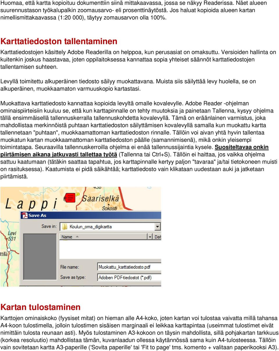 Karttatiedoston tallentaminen Karttatiedostojen käsittely Adobe Readerilla on helppoa, kun perusasiat on omaksuttu.