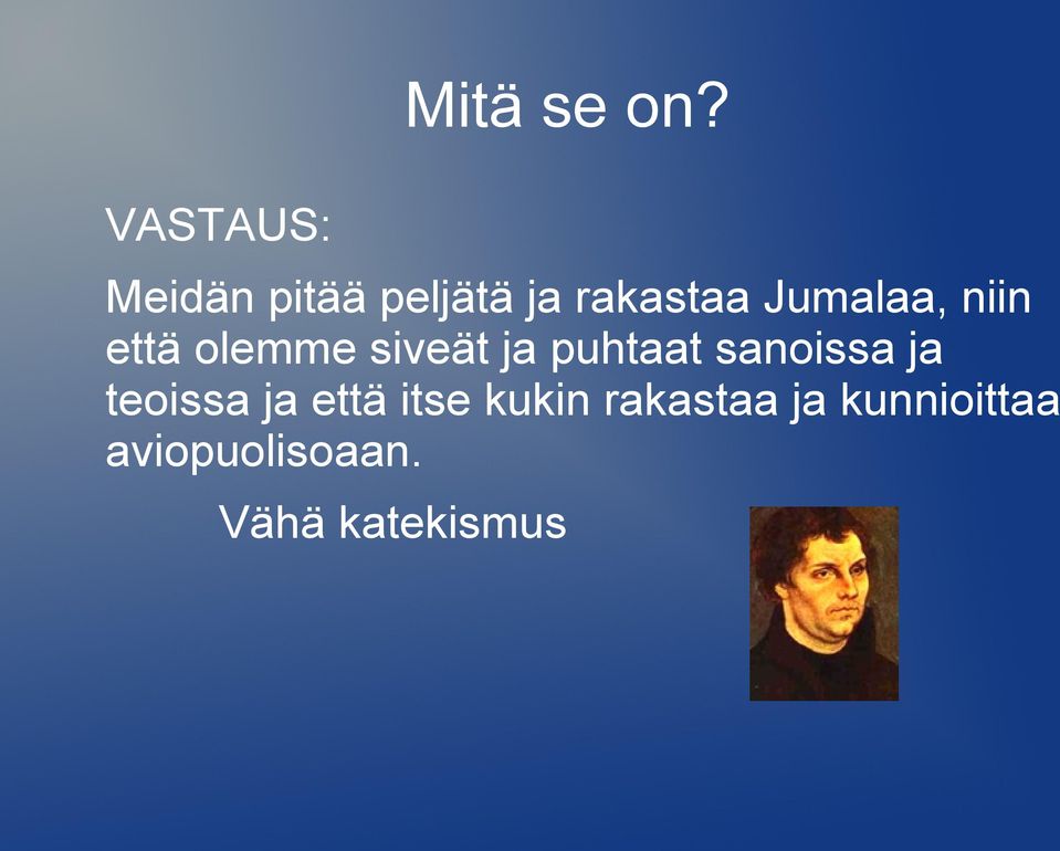 Jumalaa, niin että olemme siveät ja puhtaat