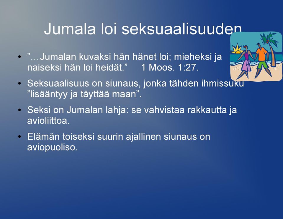 Seksuaalisuus on siunaus, jonka tähden ihmissuku lisääntyy ja täyttää maan.