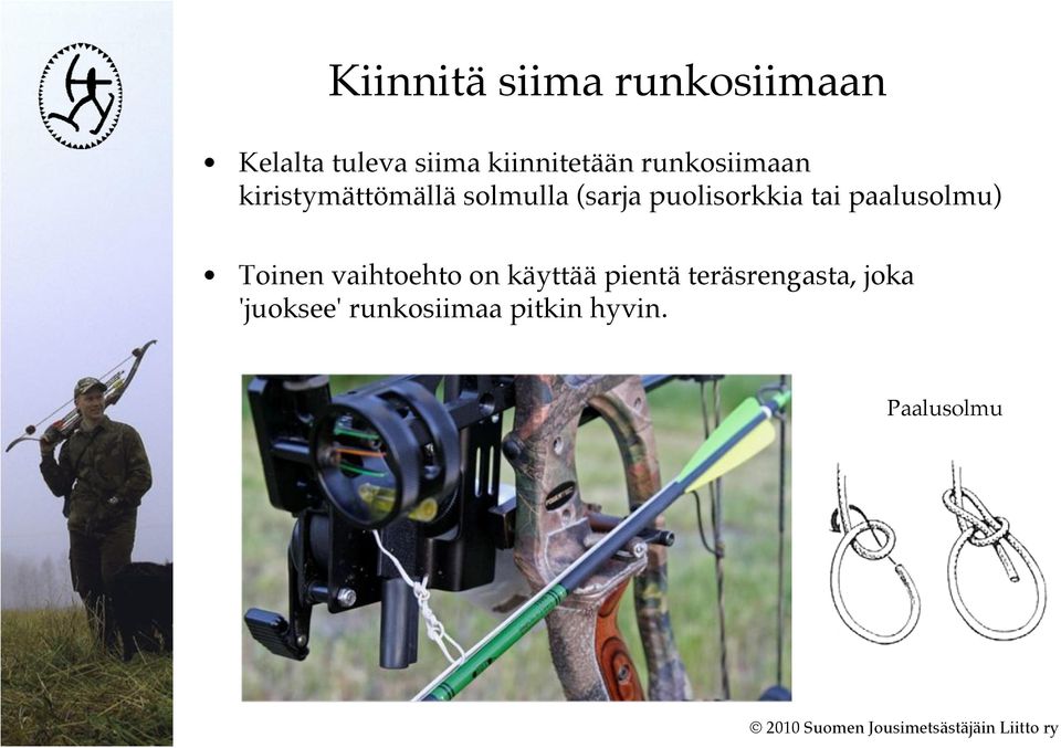 puolisorkkia tai paalusolmu) Toinen vaihtoehto on käyttää