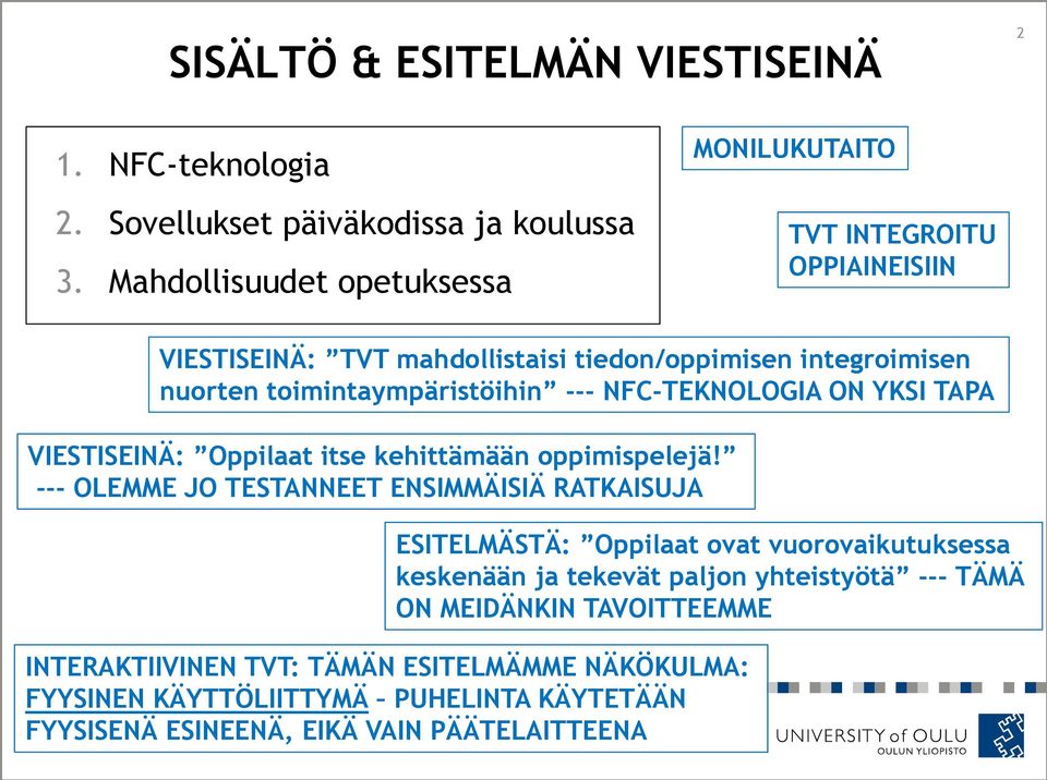 --- NFC-TEKNOLOGIA ON YKSI TAPA VIESTISEINÄ: Oppilaat itse kehittämään oppimispelejä!