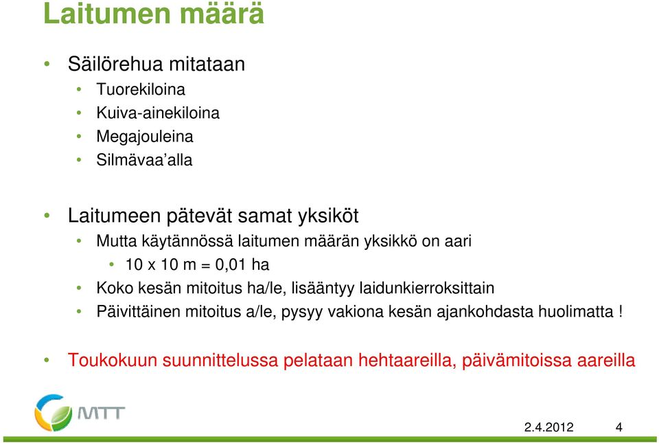 kesän mitoitus ha/le, lisääntyy laidunkierroksittain Päivittäinen mitoitus a/le, pysyy yy vakiona